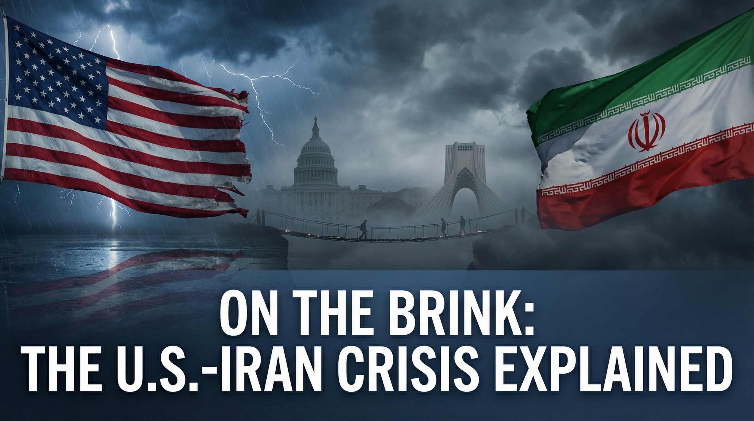On the Brink: The U.S.-Iran Crisis Explained