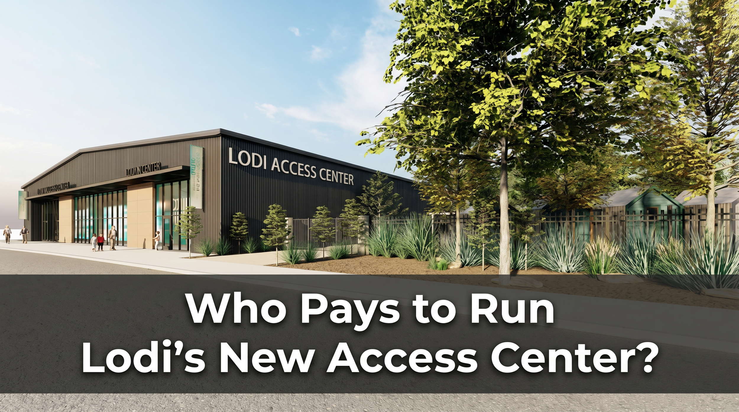 Who Pays to Run Lodi’s New Access Center?