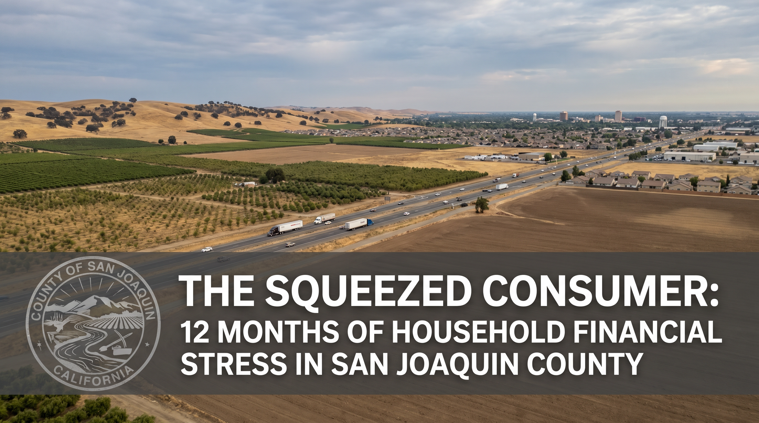 The Squeezed Consumer: 12 Months of Household Financial Stress in San Joaquin County