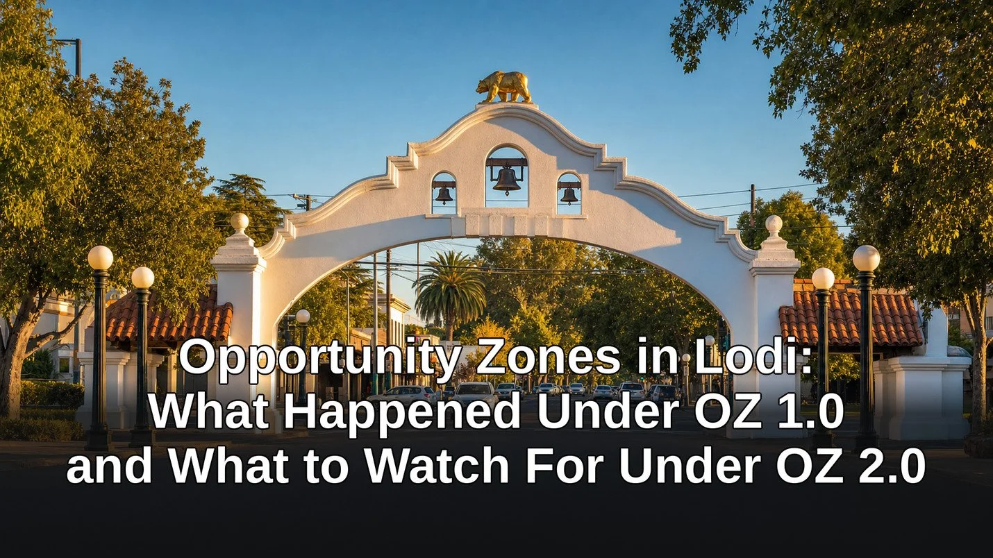 Opportunity Zones in Lodi: What Happened Under OZ 1.0 and What to Watch For Under OZ 2.0
