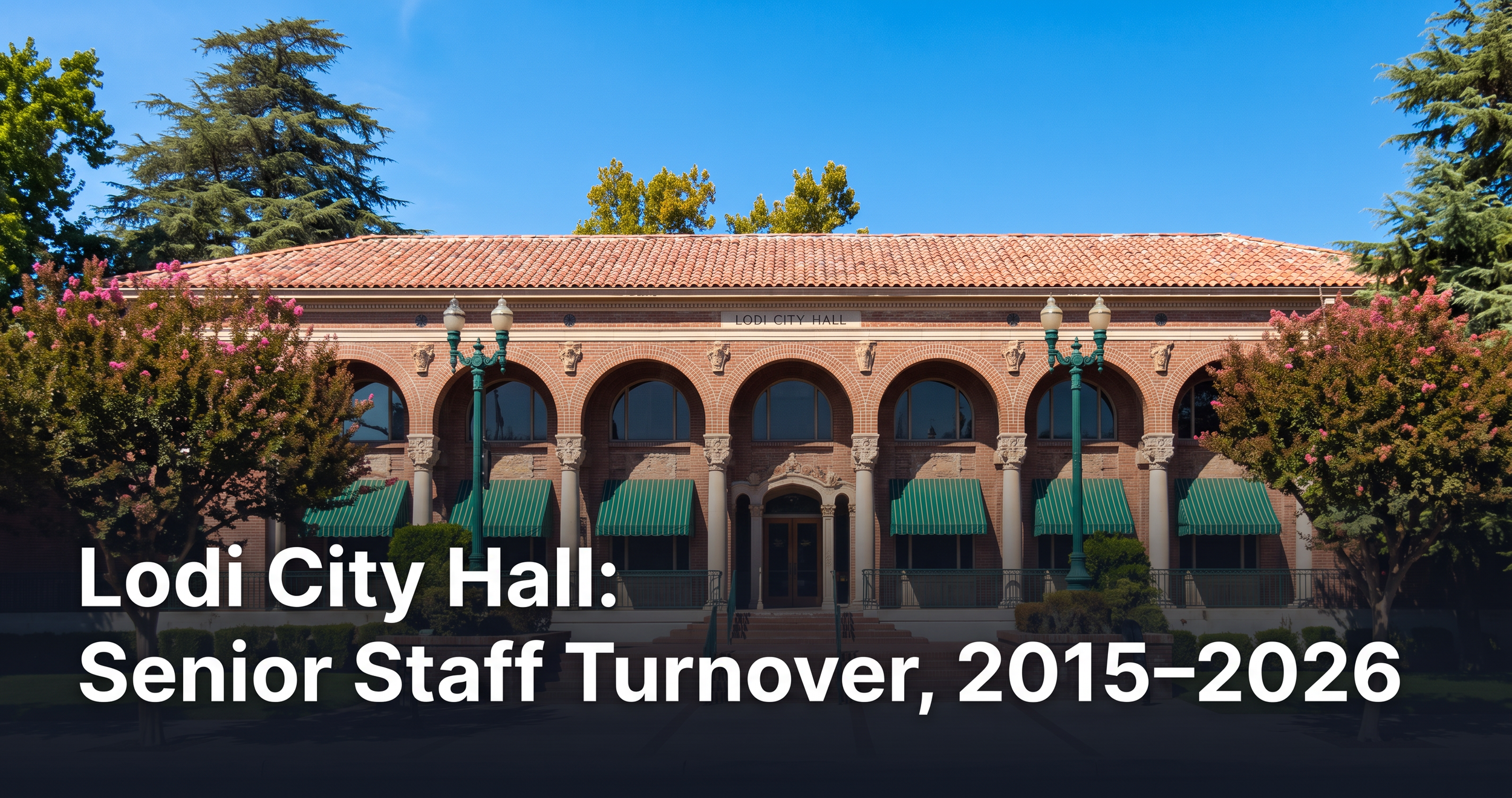 Lodi City Hall: Senior Staff Turnover, 2015–2026
