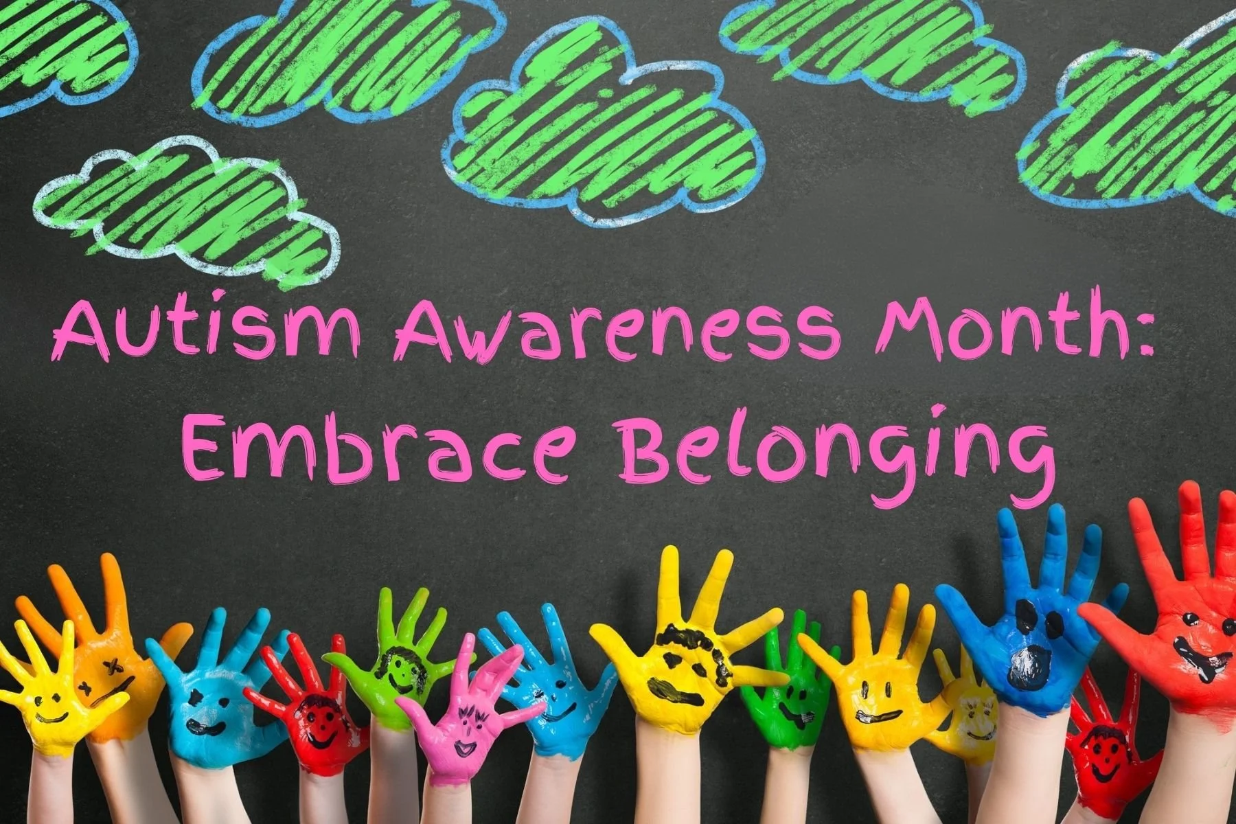 CELEBRATE DIFFERENCES, EMBRACE BELONGING: AUTISM AWARENESS MONTH