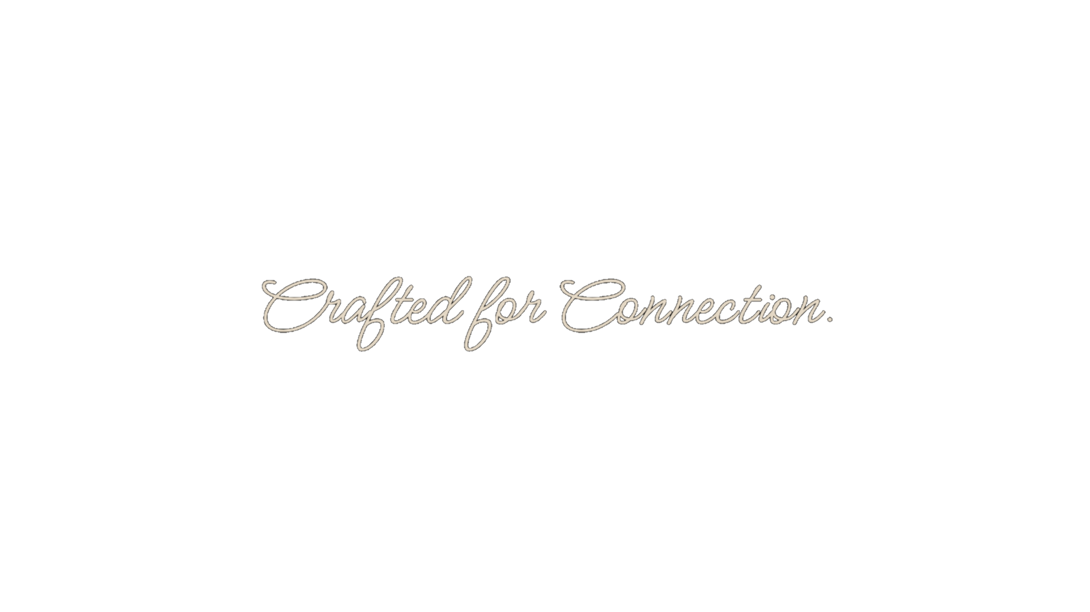 Black background with the text 'Crafted for Connection' in elegant, cursive font.