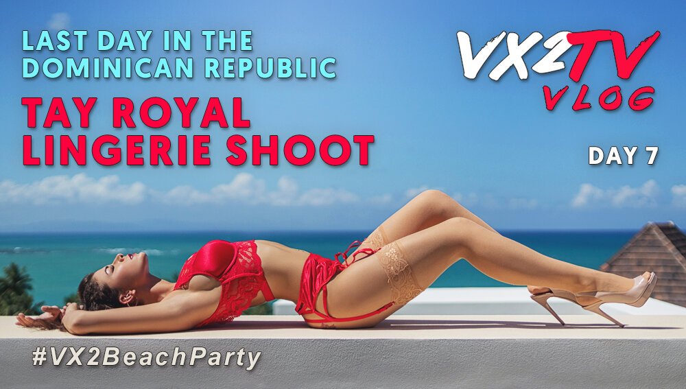 VX2TV+Vlog+12+-+Tay+Royal+Lingerie+Shoot+Vasko+Obscura+travel+vlog+dominican+republic.jpg