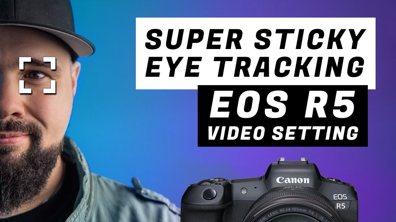 Super+Sticky+Eye+Tracking+in+Video+Mode+-+EOS+R5+Tutorial+v2.jpg