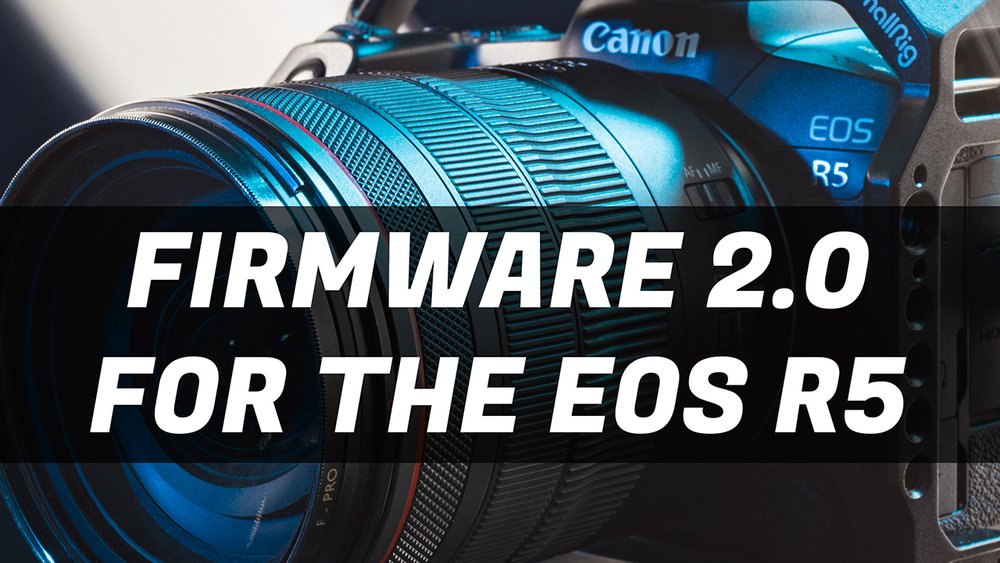 Firmware Update 2.0 For The Canon EOS R5.jpg