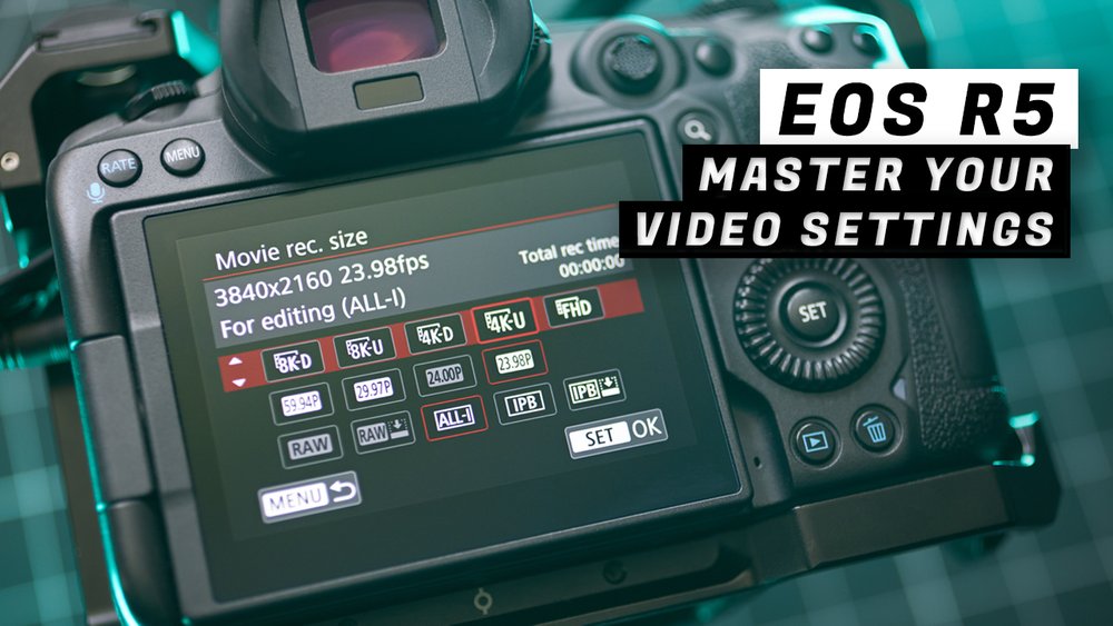 Canon EOS R5 - Master Your Video Settings Tutorial 2.jpg