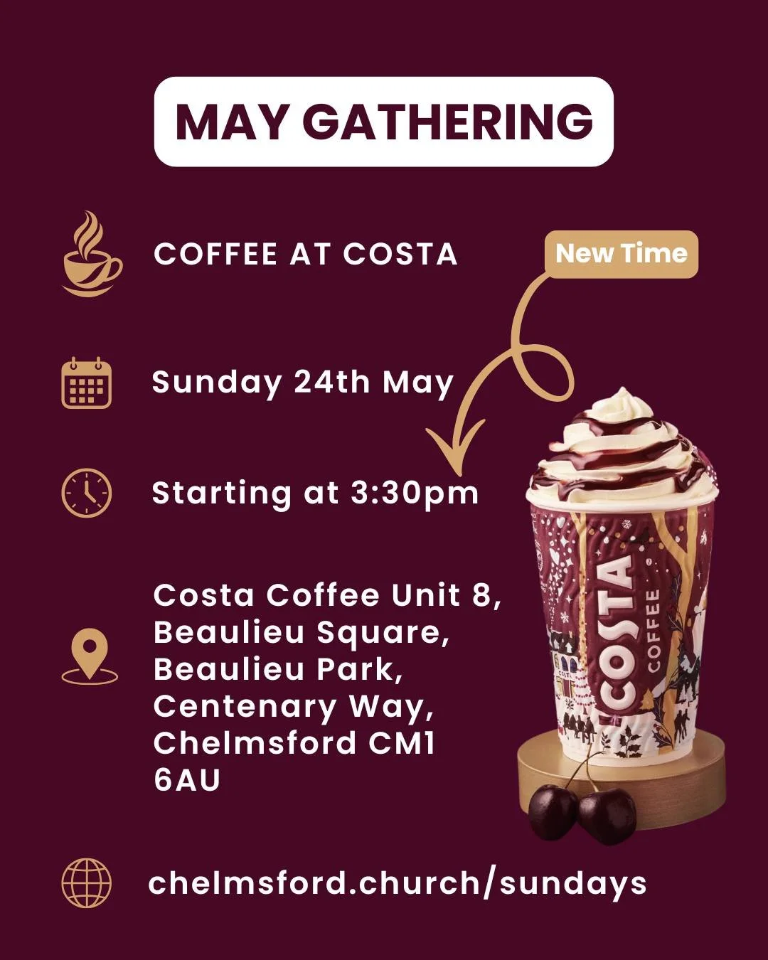 ☕️ Coffee at Costa &ndash; May Gathering! 

Sunday 26th May | From 3:30pm (NEW TIME)

📍 Costa Coffee, Unit 8 Beaulieu Square, Beaulieu Park, Centenary Way, Chelmsford CM1 6AU

☕✨Whether you&rsquo;re curious about the  church,  looking for community,