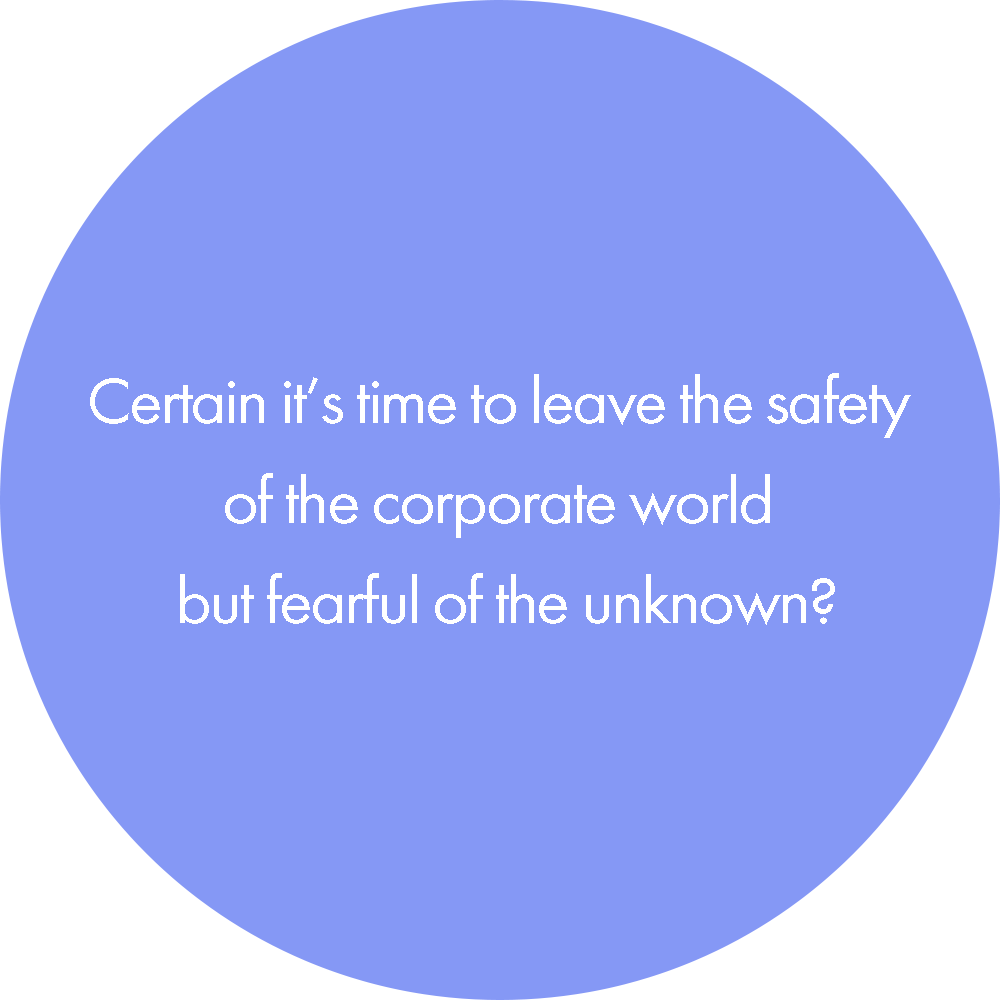 Certain it’s time to leave the safety of the corporate world but fearful of the unknown? A career coach like Emily Hill can assist you with a positive transition