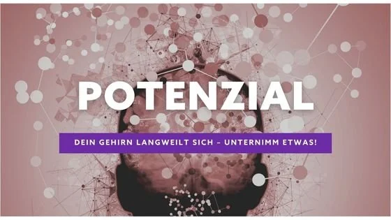 Dein Gehirn langweilt sich – unternimm etwas!