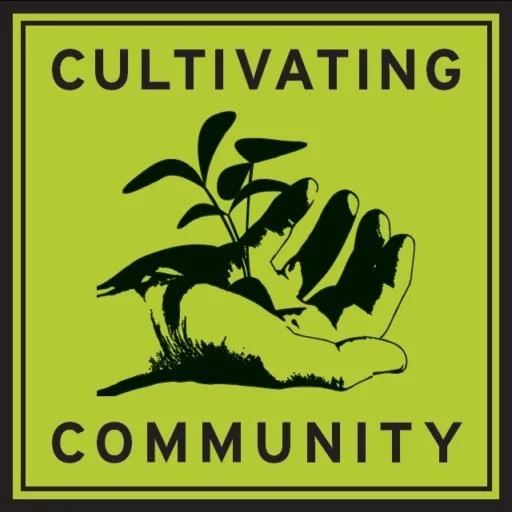 Green sign with black text reading 'Cultivating Community,' featuring a hand holding a small plant.