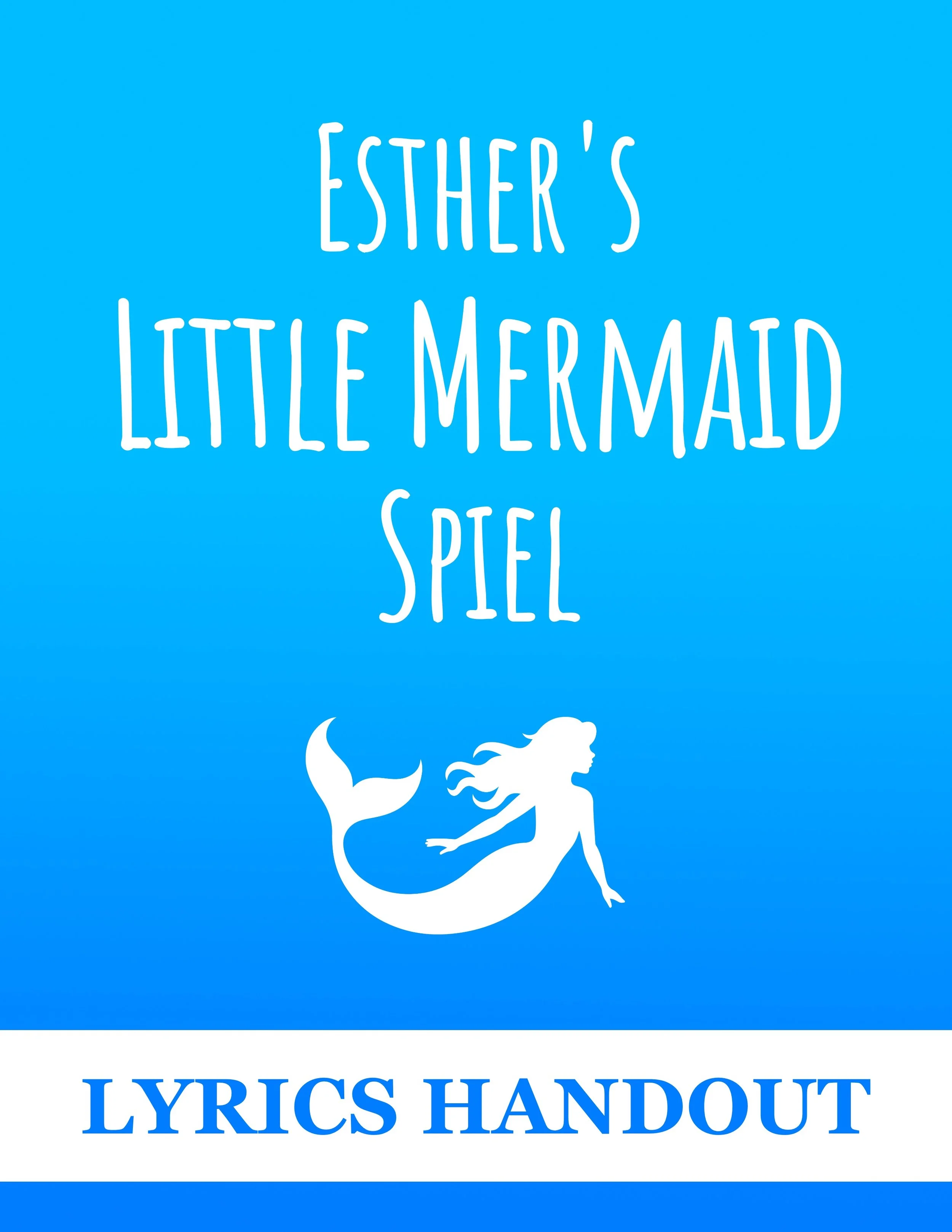 Esther's Little Mermaid Spiel - Lyrics Handout