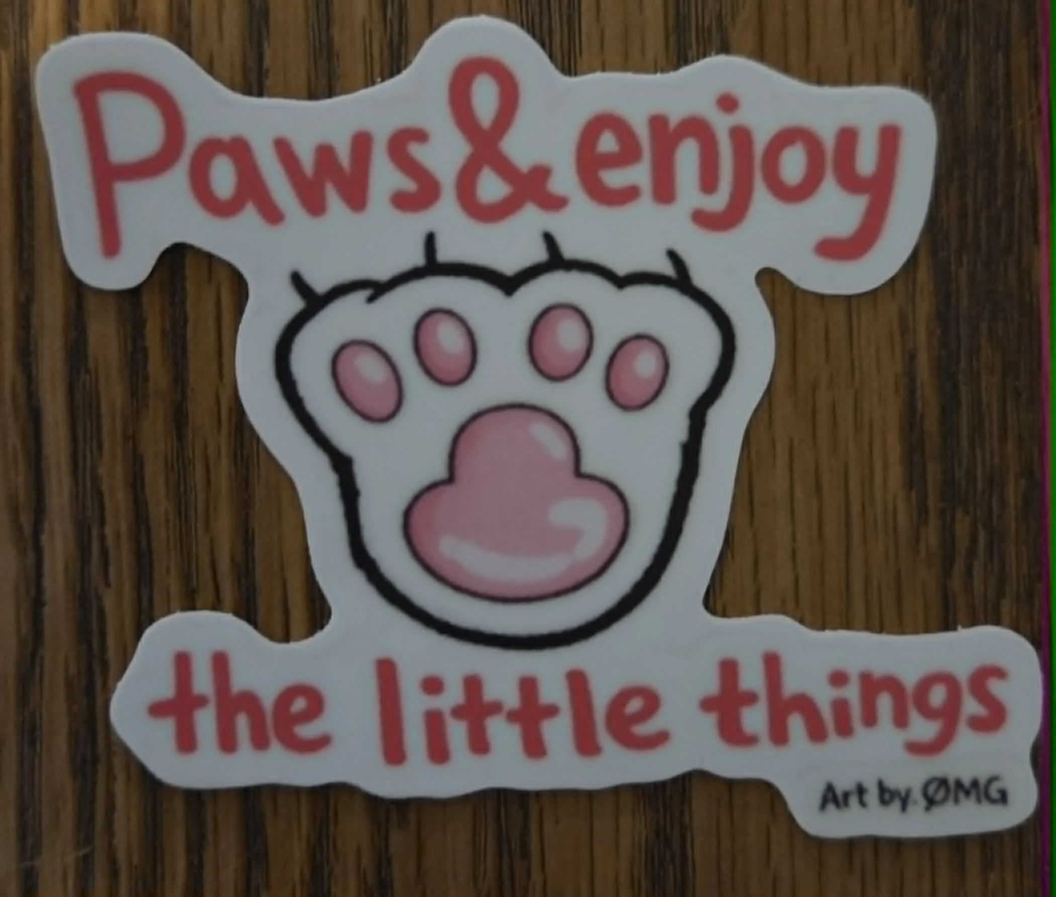 Paws and Enjoy the Little Things by Art by: ØMG