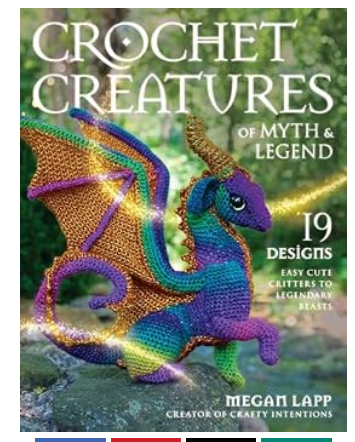 Crochet Creatures of Myth and Legend: 19 Designs Easy Cute Critters to Legendary Beasts By Megan Lapp, Taeolin's Artifacts