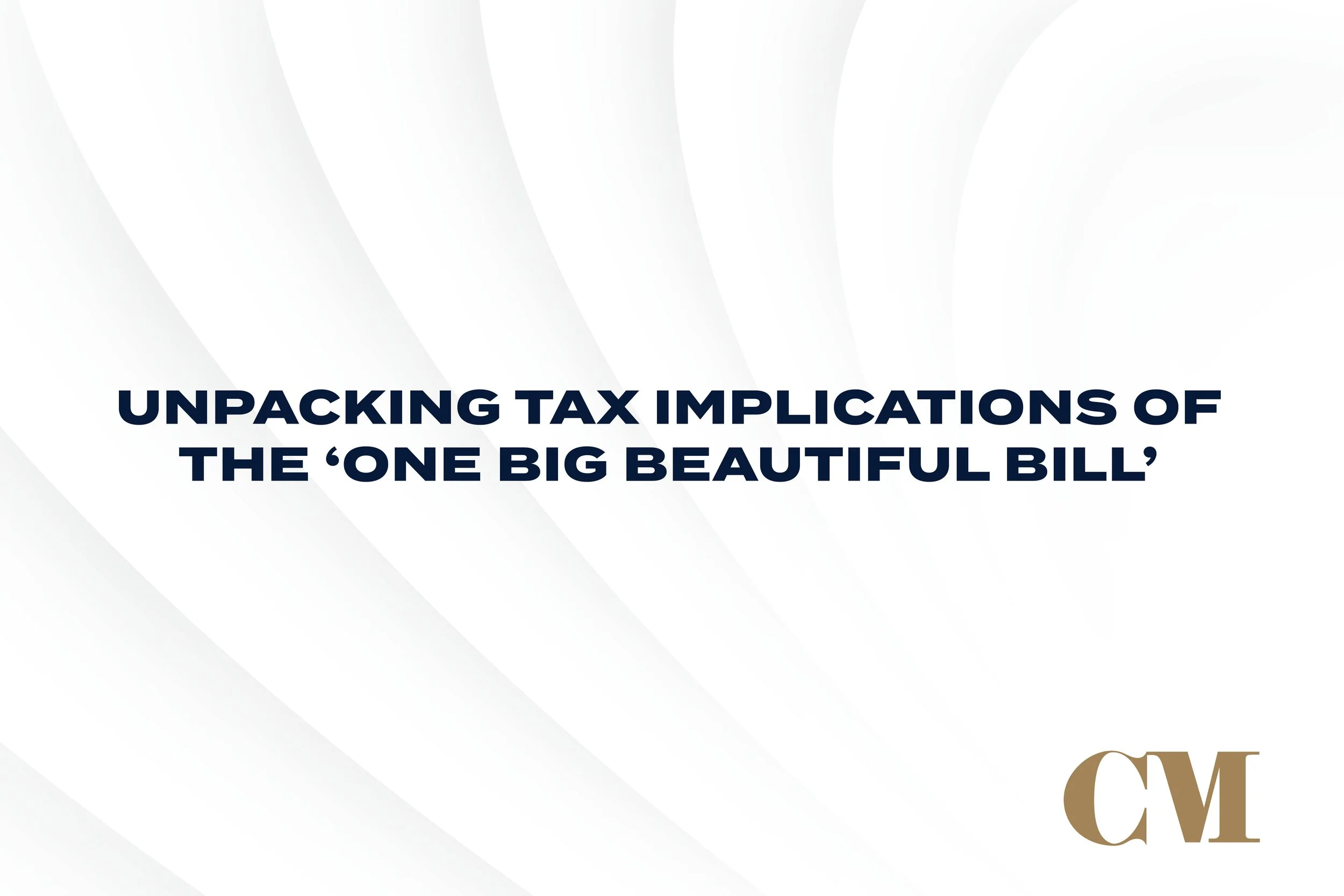Unpacking Tax Implications of the ‘One Big Beautiful Bill’