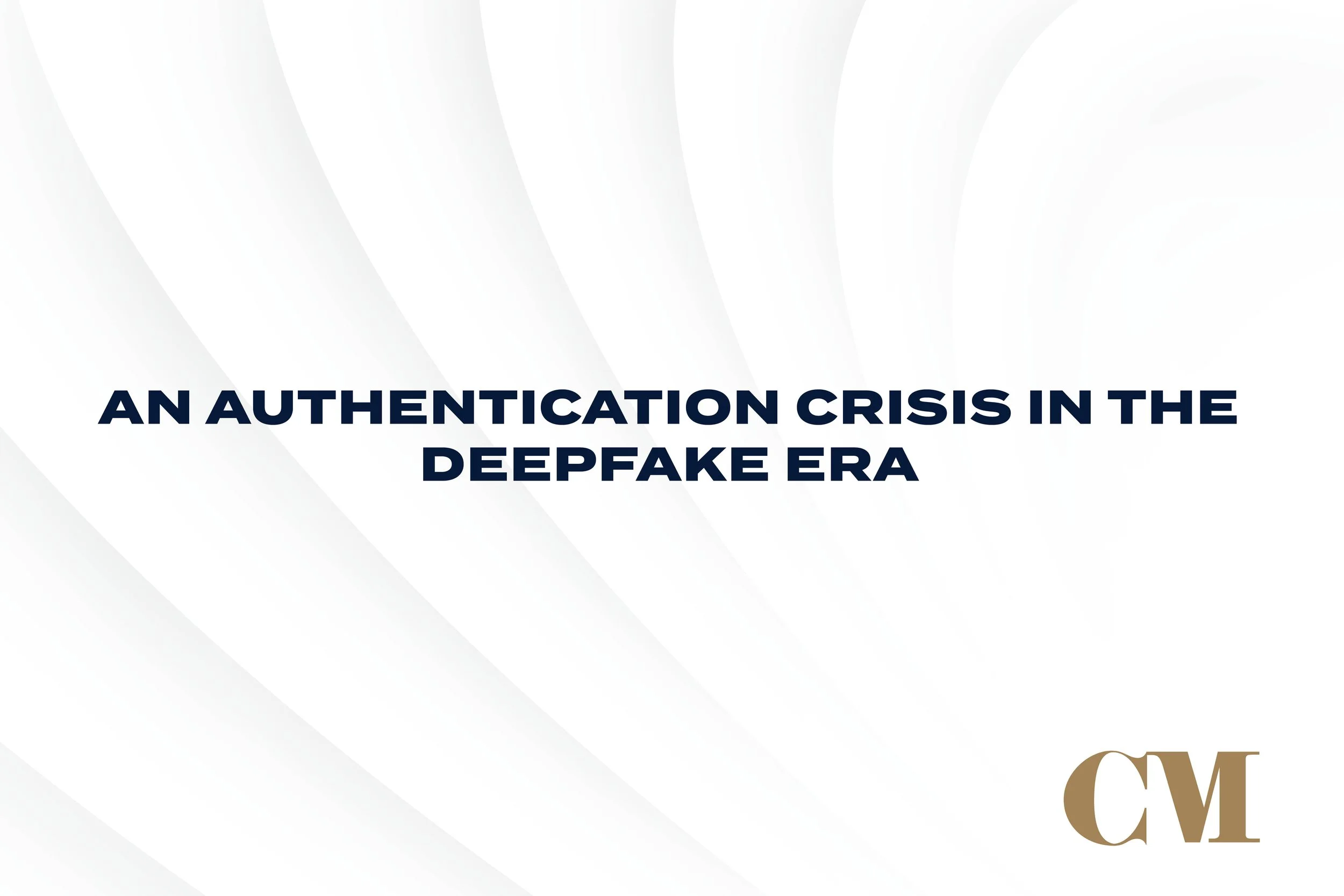 An Authentication Crisis in the Deepfake Era&nbsp;