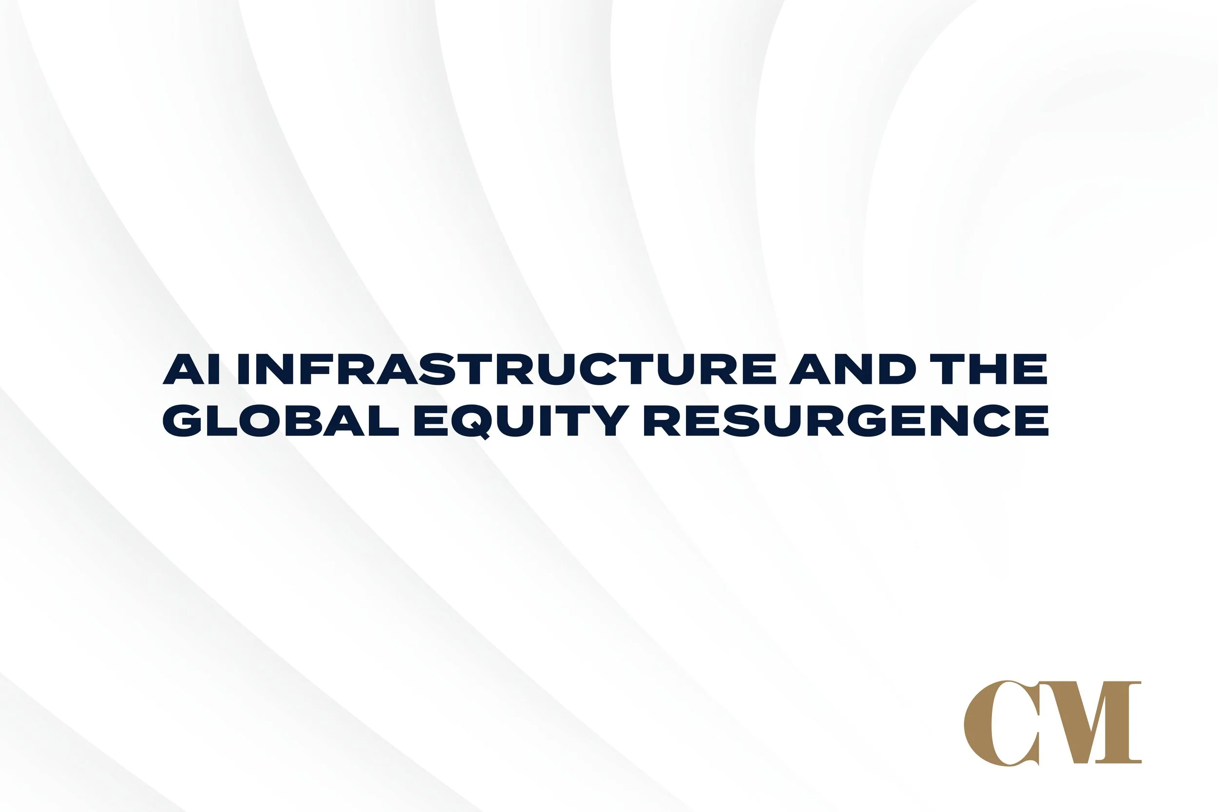 2025 Year in Review: AI Infrastructure and the Global Equity Resurgence