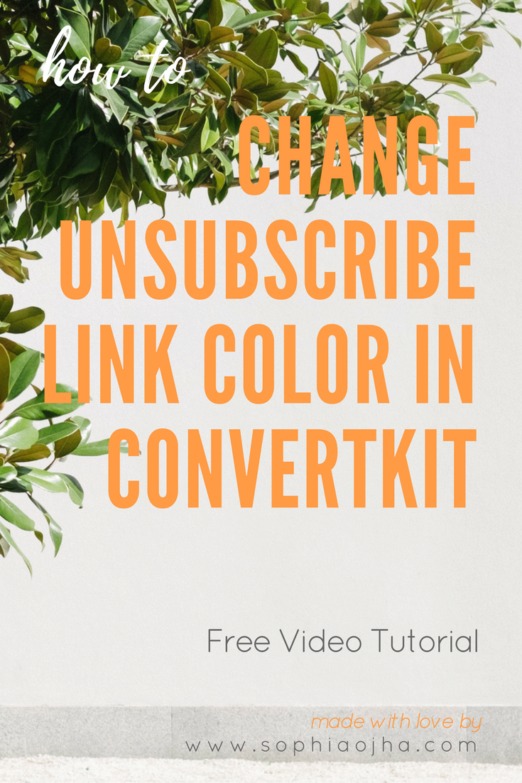 016 How to Change Unsubscribe Link Color in ConvertKit — Sophia Ojha