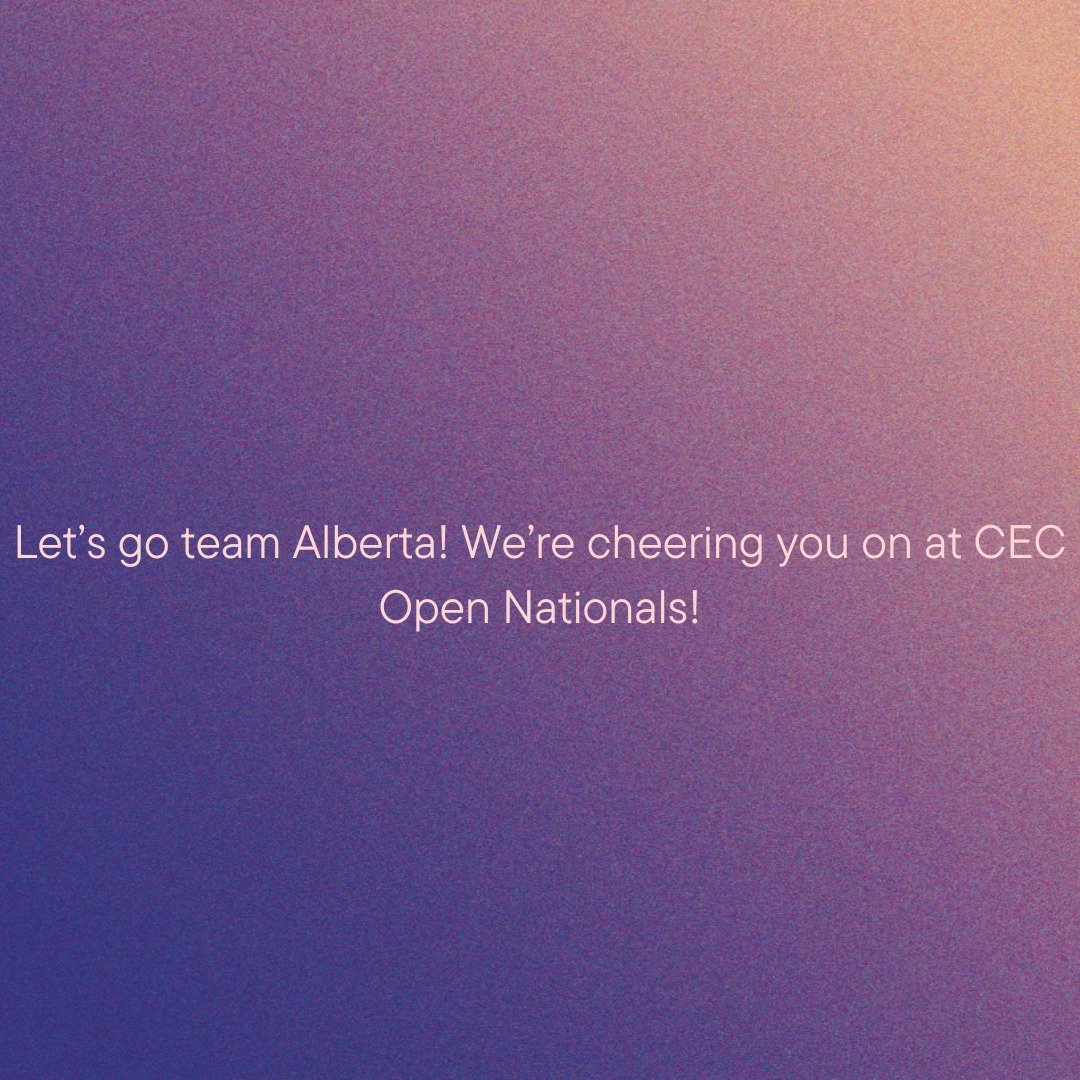 Let's go team Alberta! Good luck to all athletes at CEC Open Nationals.