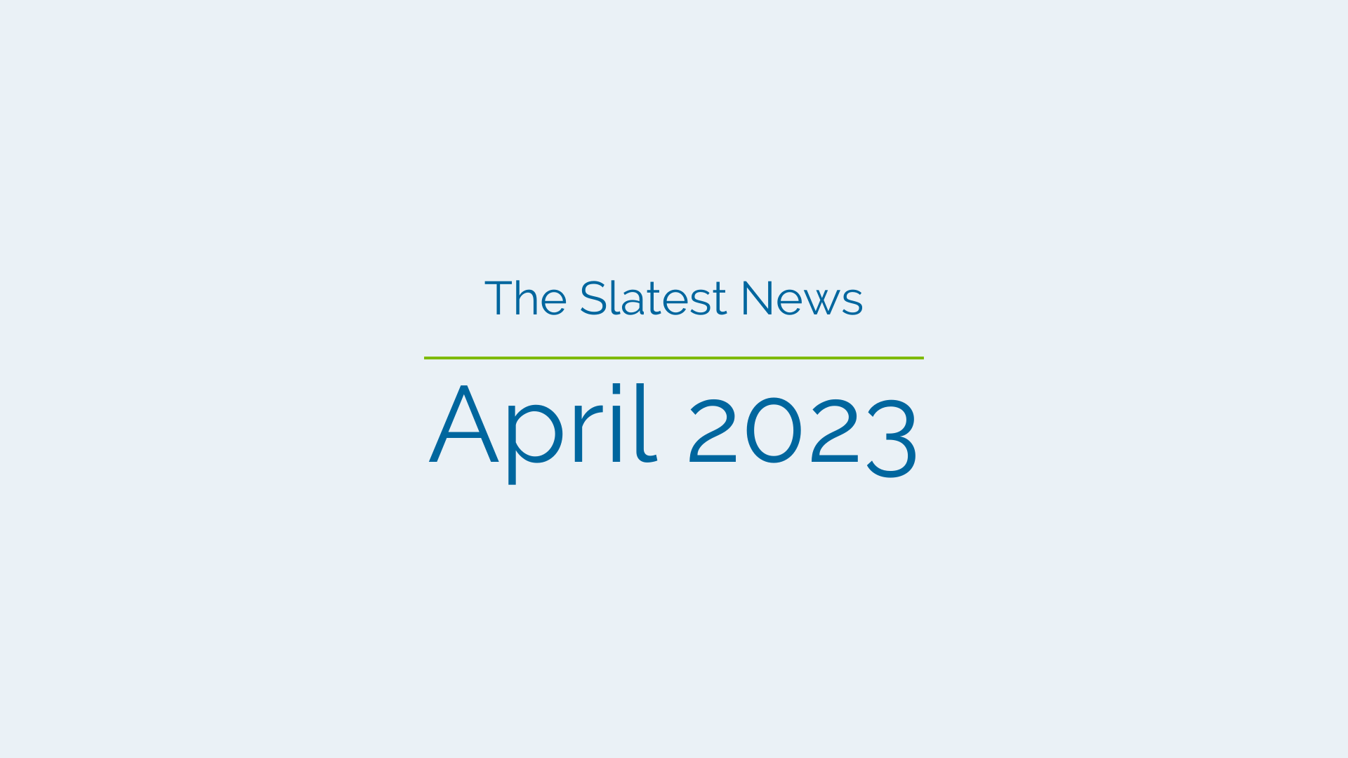 Slatest News: April 2023