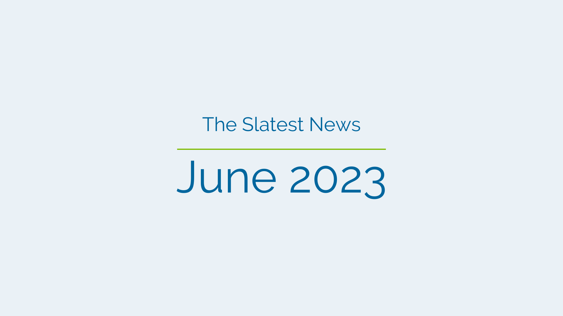 Slatest News: June 2023