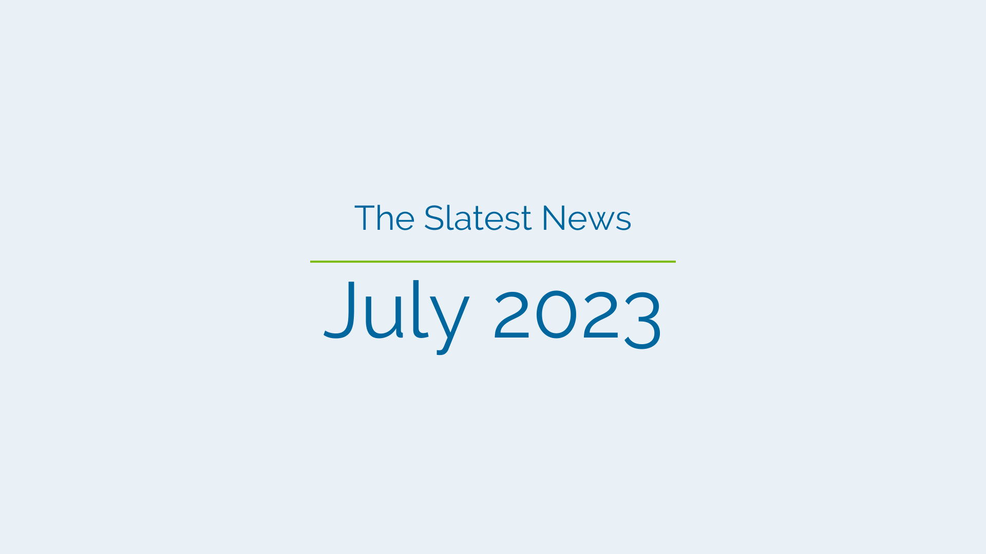 Slatest News: July 2023
