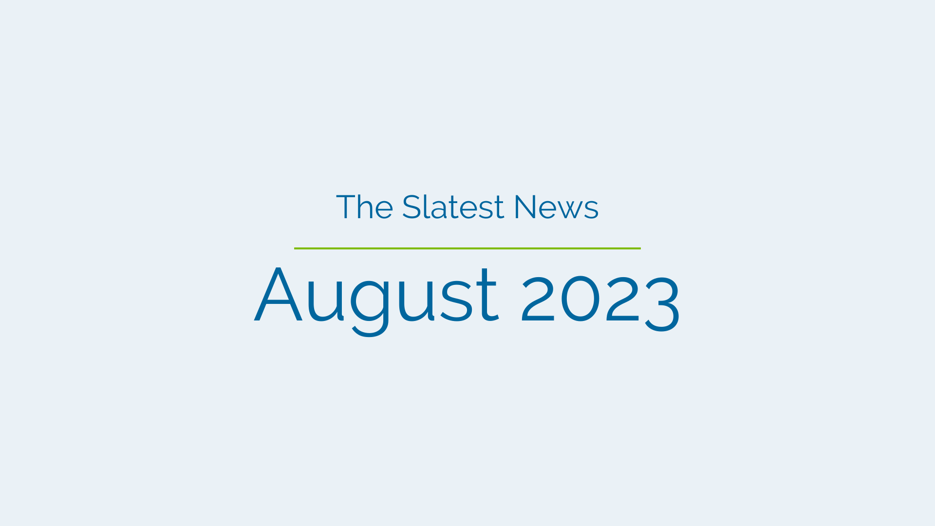 Slatest News: August 2023