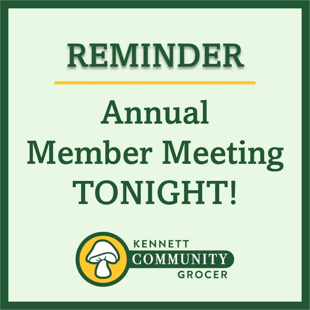 Tonight is the night! We hope to see you at 7:00 P.M. for the Kennett Community Grocer Annual Member Meeting.

This is a critical moment for our co-op as we move toward opening the store this year. We need to reach a 10% quorum to vote on bylaw chang