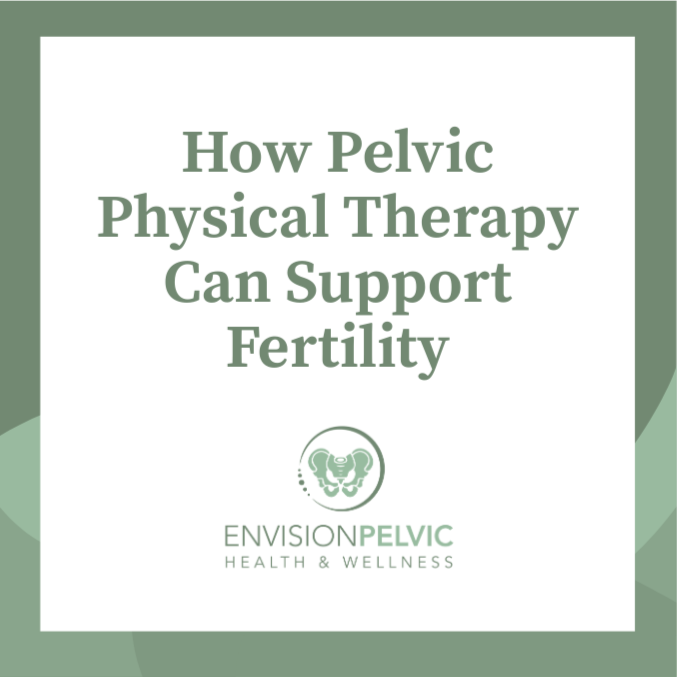 How Pelvic Physical Therapy Can Support Fertility
