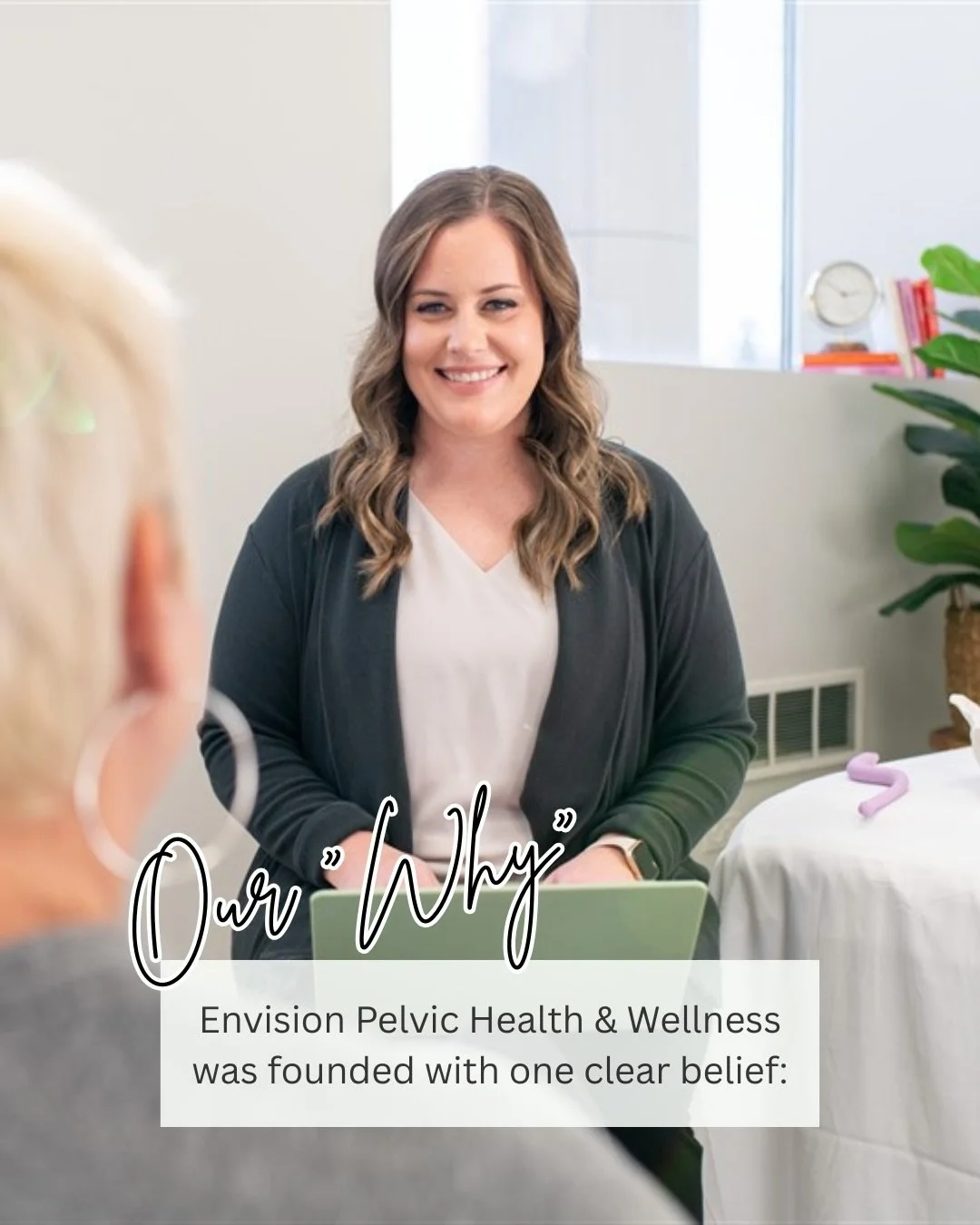 Envision Pelvic Health &amp; Wellness was founded on a simple belief:

✨ You deserve quality pelvic health care.

Care that is highly specialized.
Care that is evidence-based.
Care that is never rushed or driven by quotas.

A calm, welcoming space wh