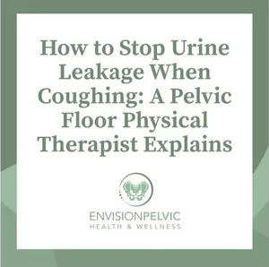 How to Stop Urine Leakage When Coughing: A Pelvic Floor Physical