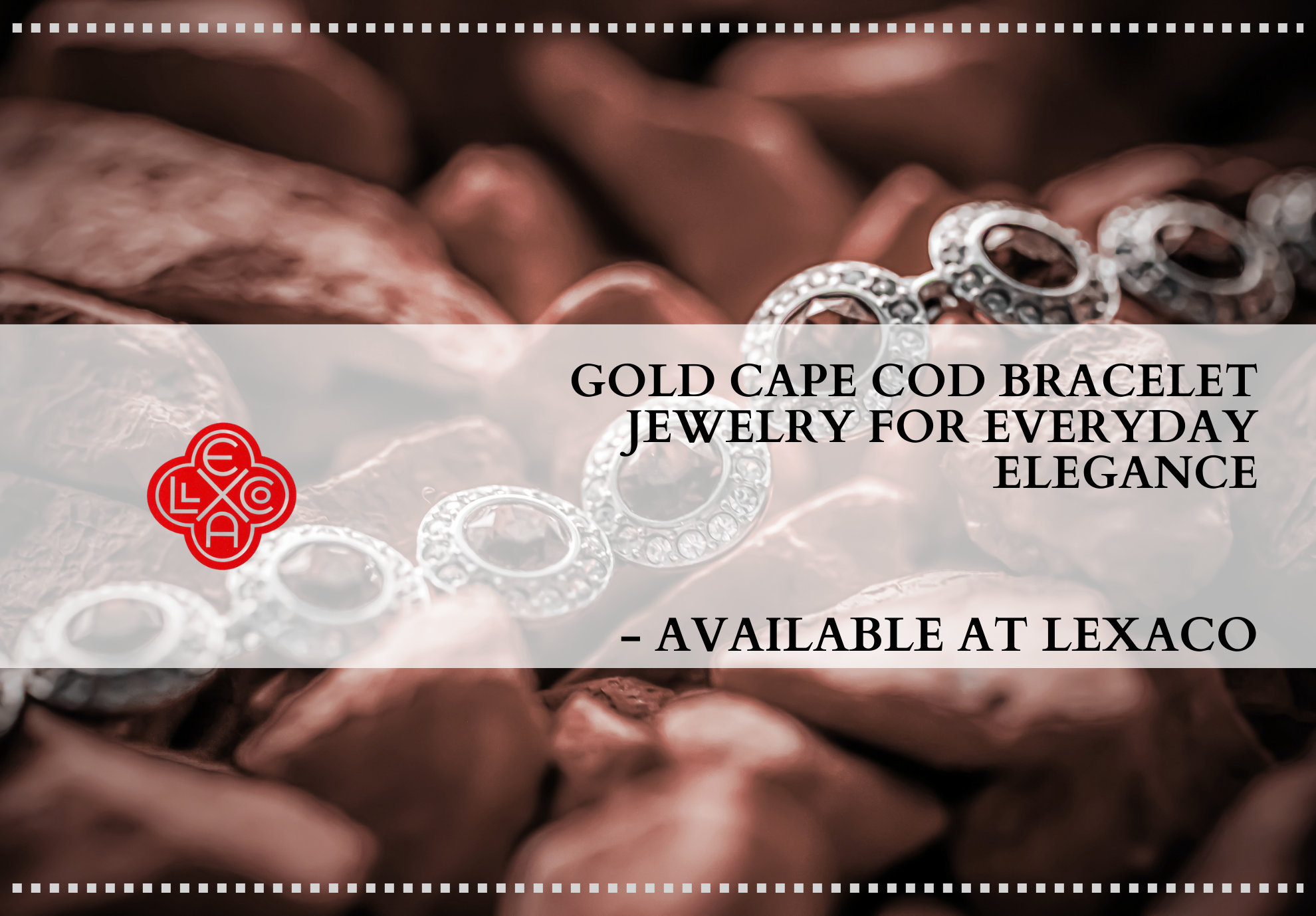 Gold Cape Cod Bracelet Jewelry for Everyday Elegance - Available at Lexaco