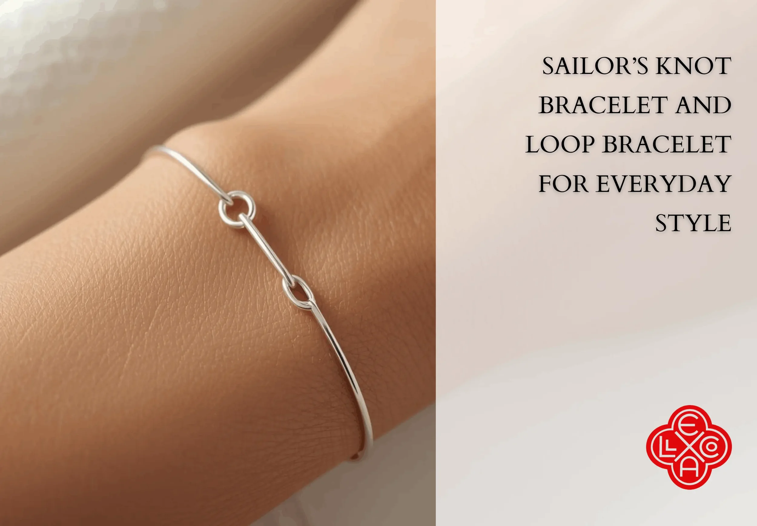 Sailor’s Knot Bracelet and Loop Bracelet for Everyday Style