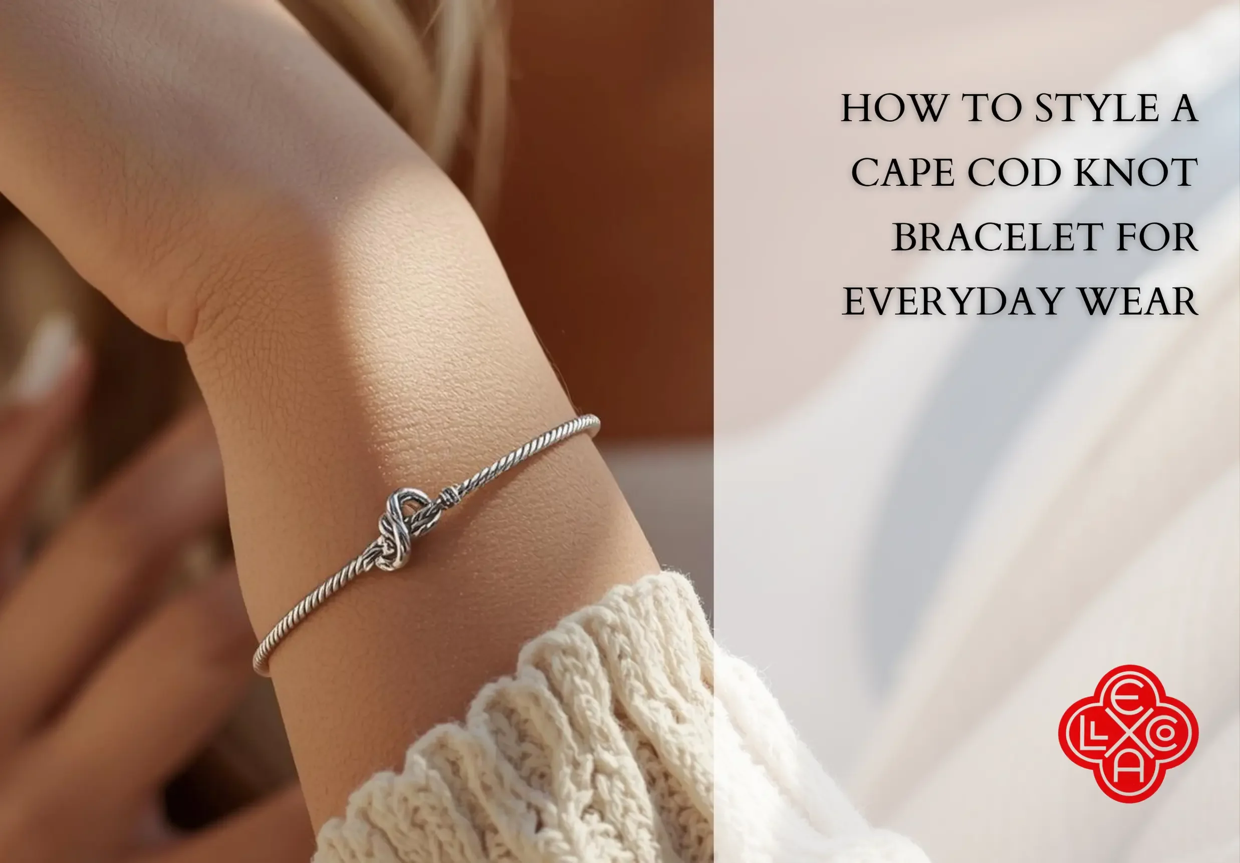 How to Style a Cape Cod Knot Bracelet for Everyday Wear