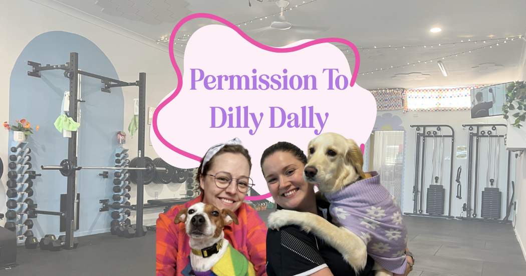 Your permission slip to ✨ dilly dally ✨