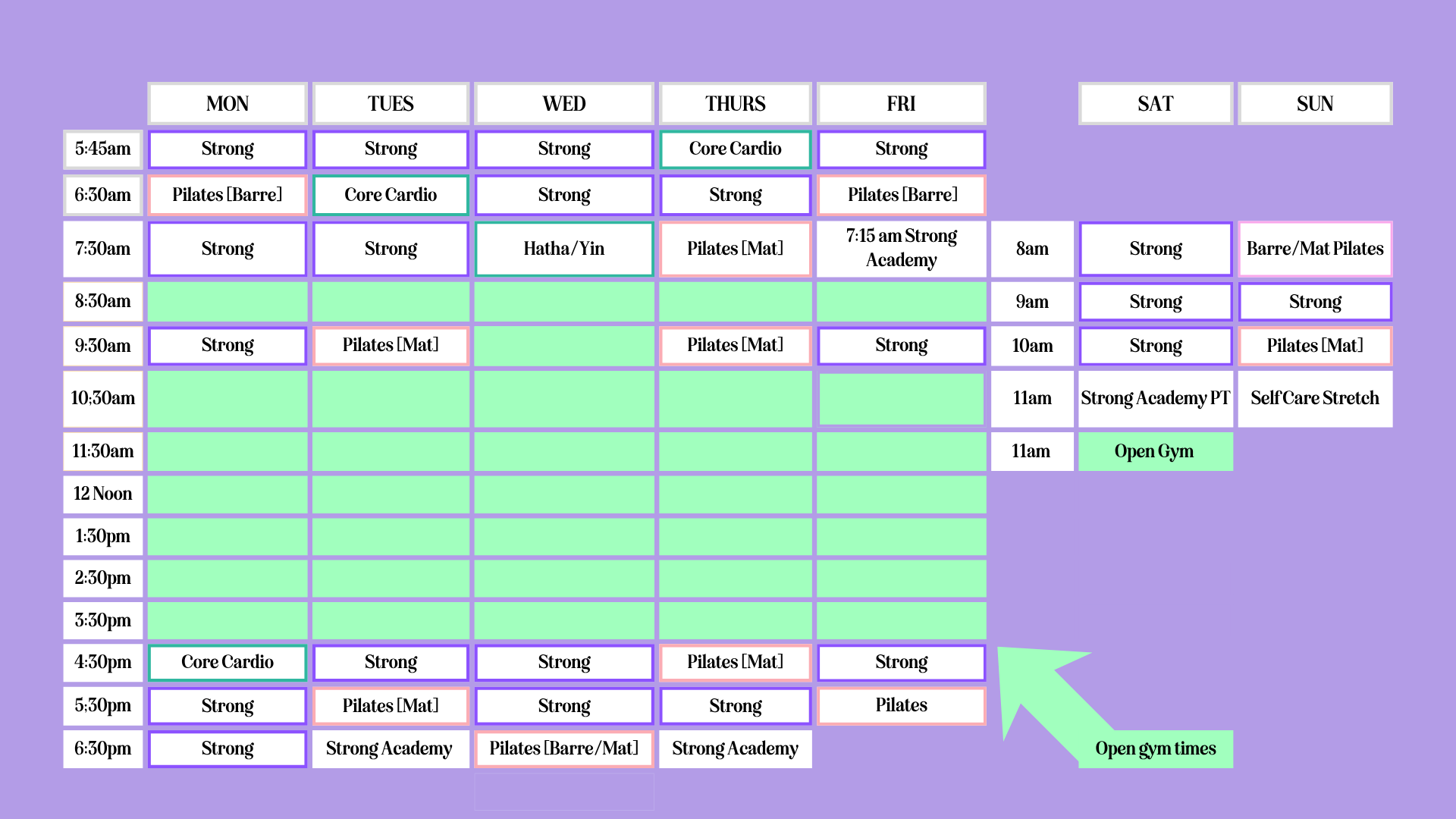 Weekly fitness class schedule with days of the week from Monday to Sunday, and time slots from 5:45 am to 6:30 pm. Classes include Strong, Core Cardio, Pilates, Hatha/Yin, Pilates Mat and Barre, Self-Care Stretch, and Open Gym. The background is purple, and some classes are highlighted in green or pink.