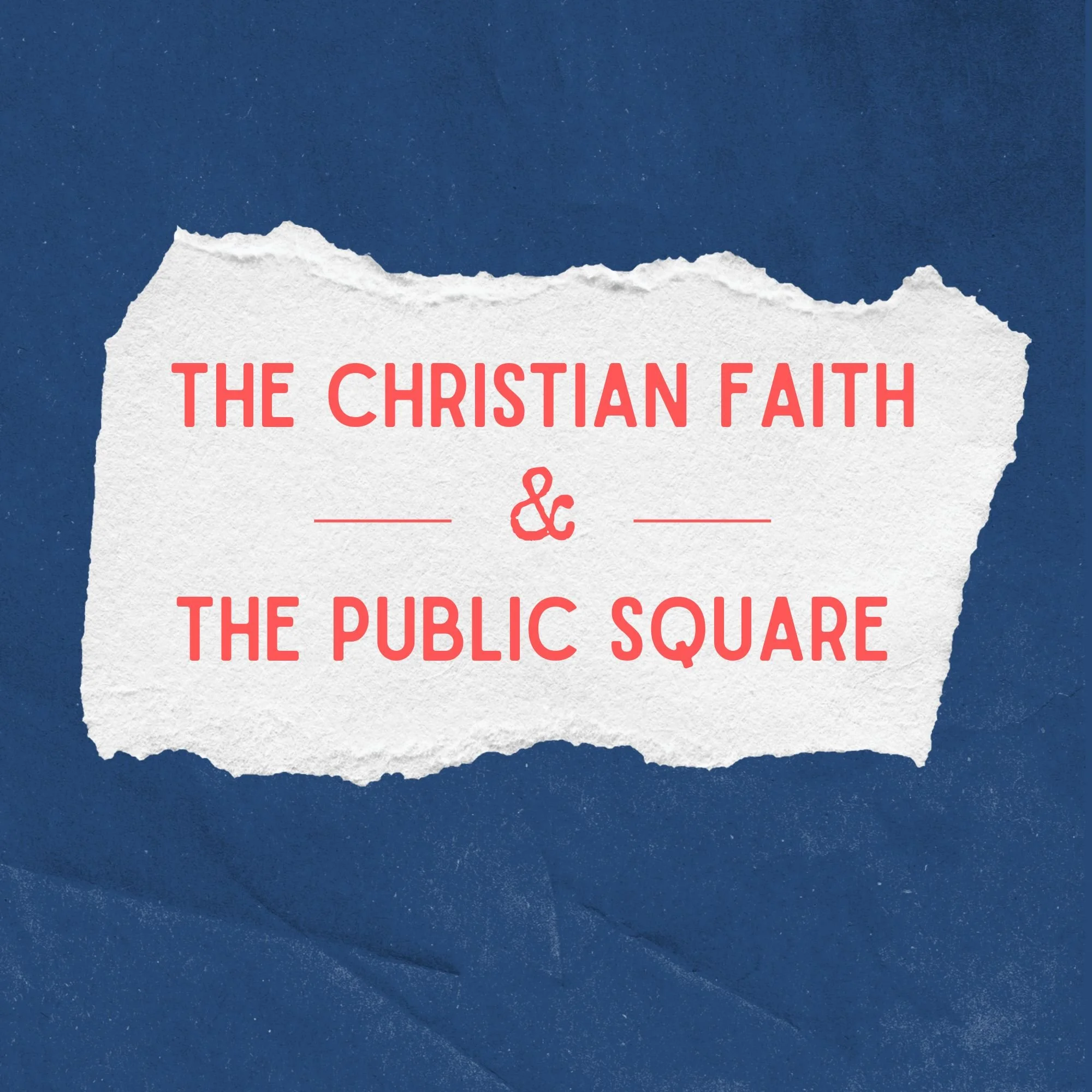 The Christian Faith & The Public Square