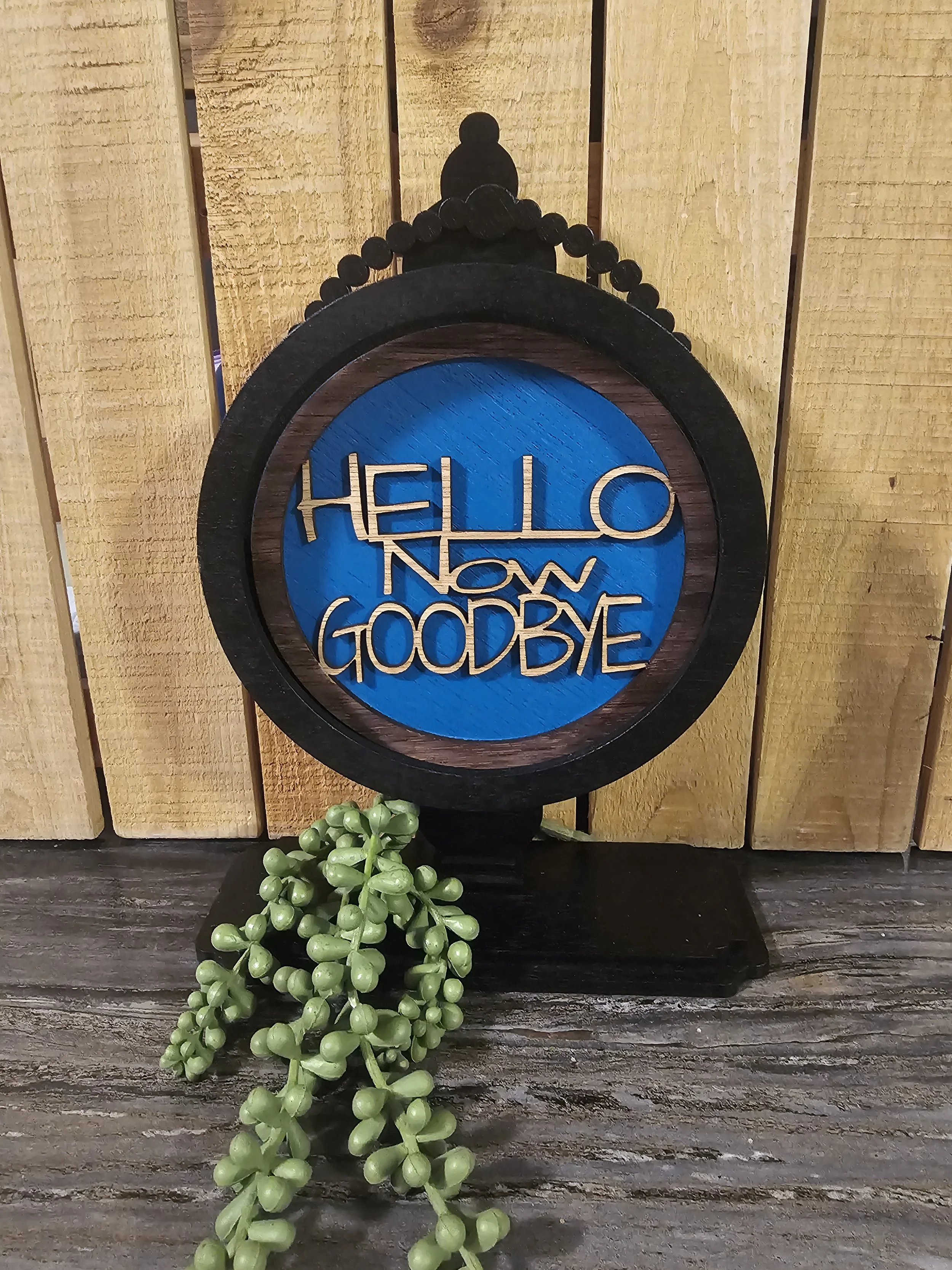 Hello Now Goodbye Tabletop Insert