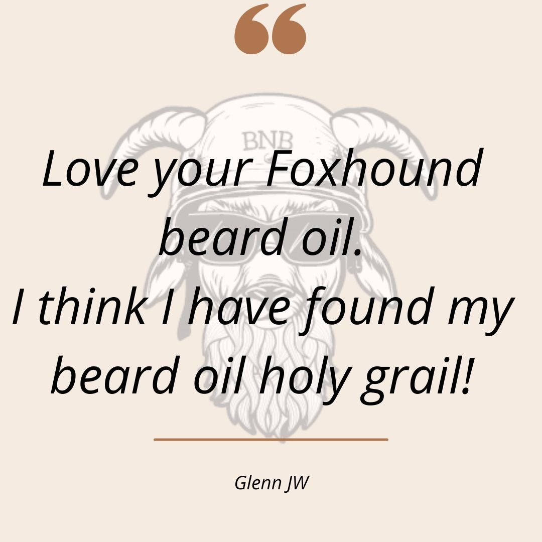 Love hearing this from our great customers &quot;love your foxhound beard oil I bought at a Melbourne market some time back. Since then I've tried other well known beard oils but none have been as good as yours so I think I've found my beard oil holy