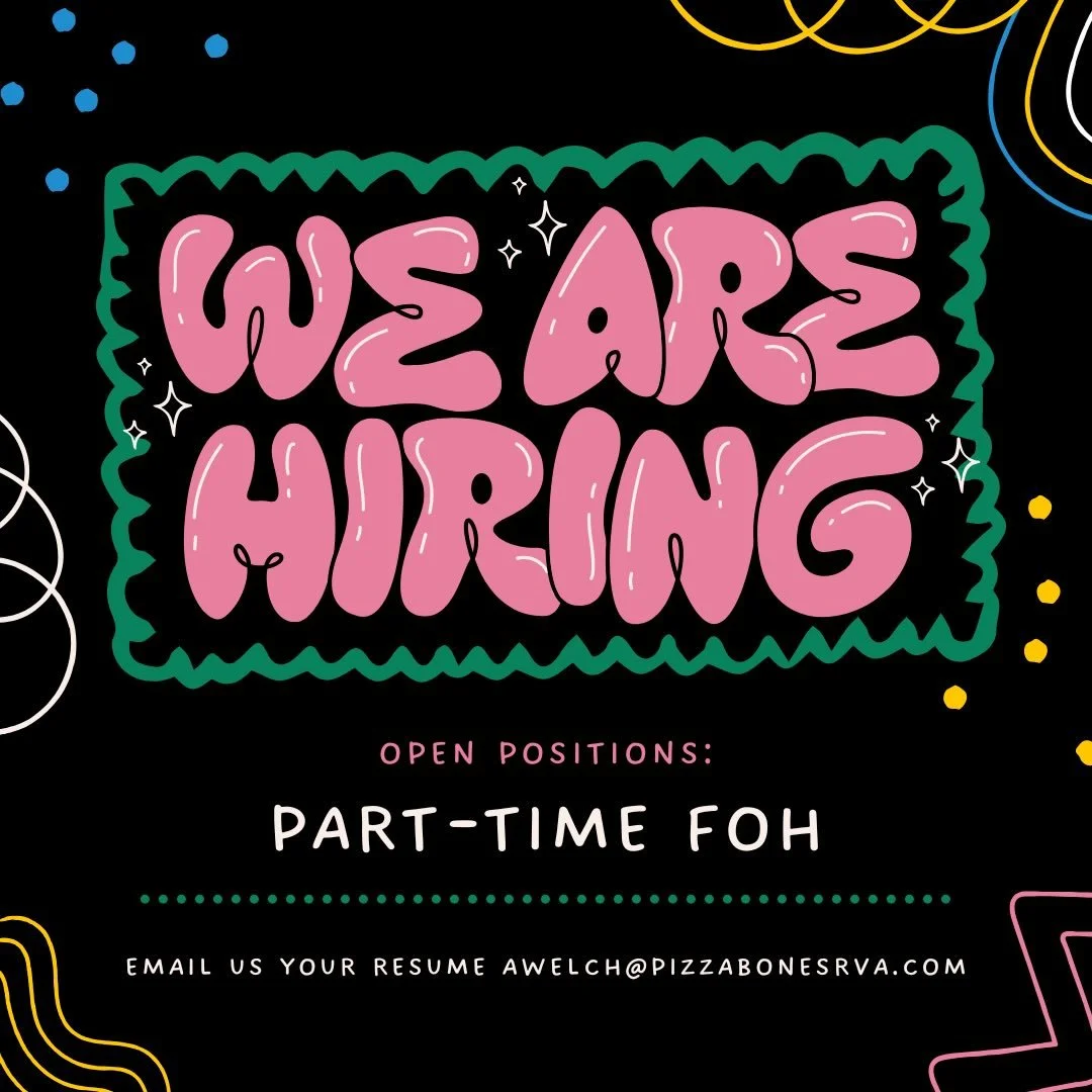 we are hiring! 

looking for a part time front of house staff
- regular schedule
- sunday is a must
- wine experience a plus
- $14/hr to start + tips

please email your resume to awelch@pizzabonesrva.com to apply!