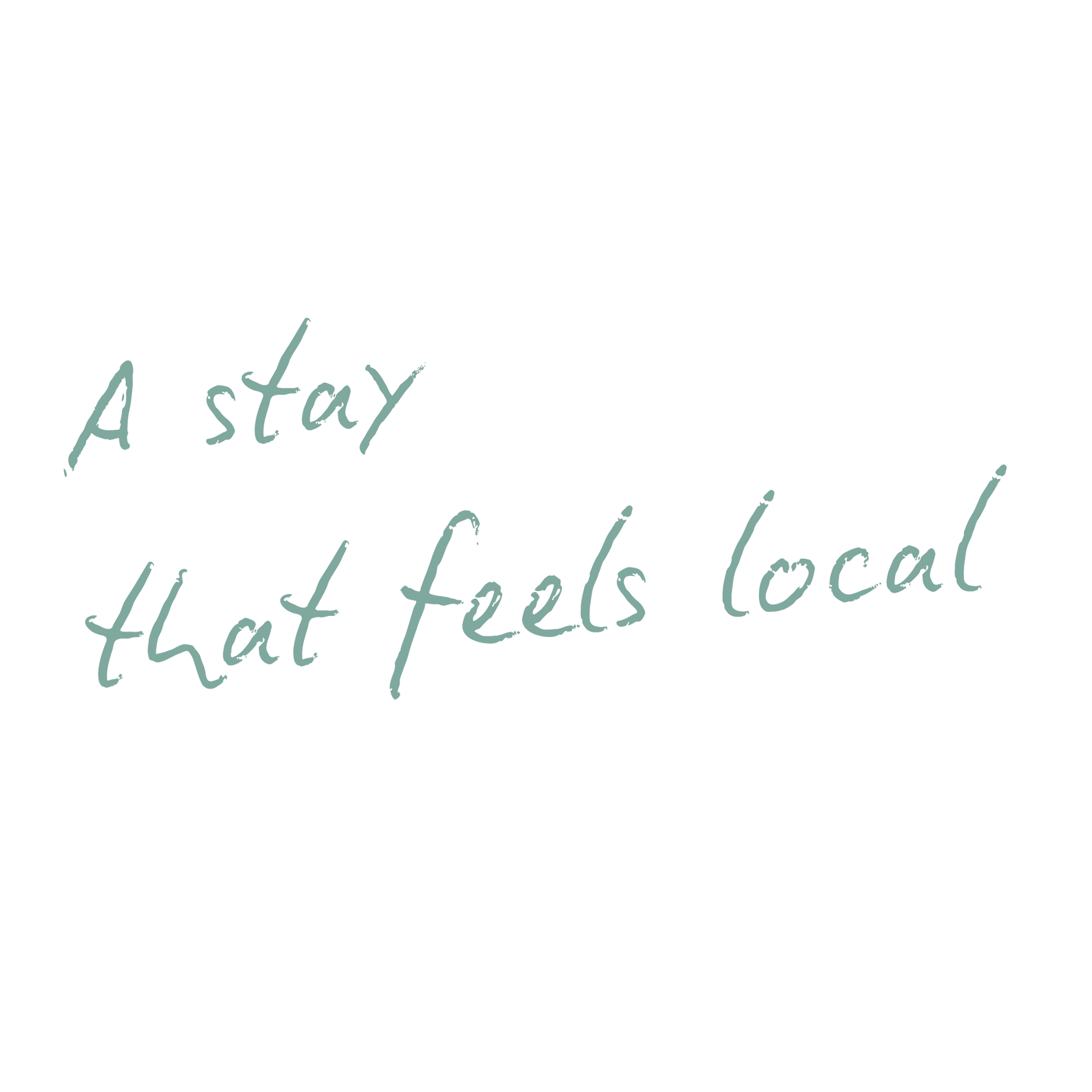 handwritten-style teal text saying "A Stay that feels local".