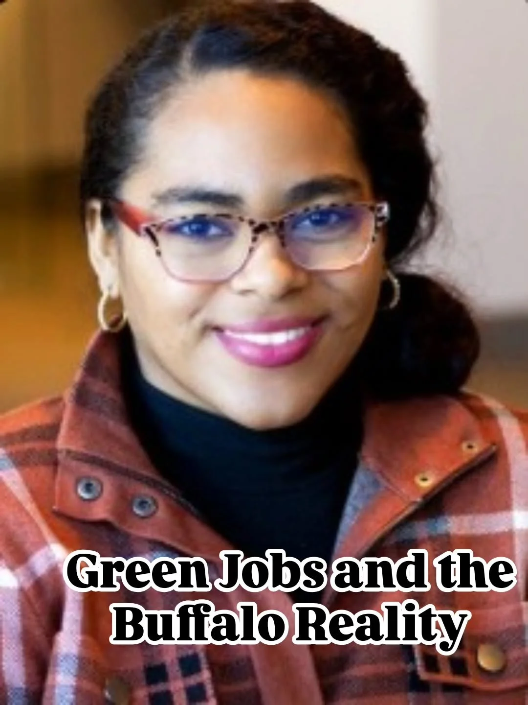 Green Jobs and the Buffalo Reality

By @terraonsite 

The idea of green jobs has become a convenient placeholder in workforce conversations. It signals progress without requiring proof. In Buffalo, the term is often used to suggest that climate polic