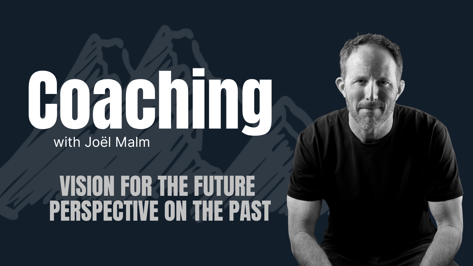 Promotional cover image for a coaching program featuring Joël Malm with the text 'Vision for the Future, Perspective on the Past' in front of a stylized mountain background, with a photo of Joël Malm on the right side.