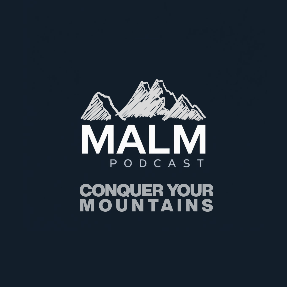 Podcast cover art featuring a sketch of mountain peaks with the text 'MALM PODCAST' and the phrase 'CONQUER YOUR MOUNTAINS' beneath it.