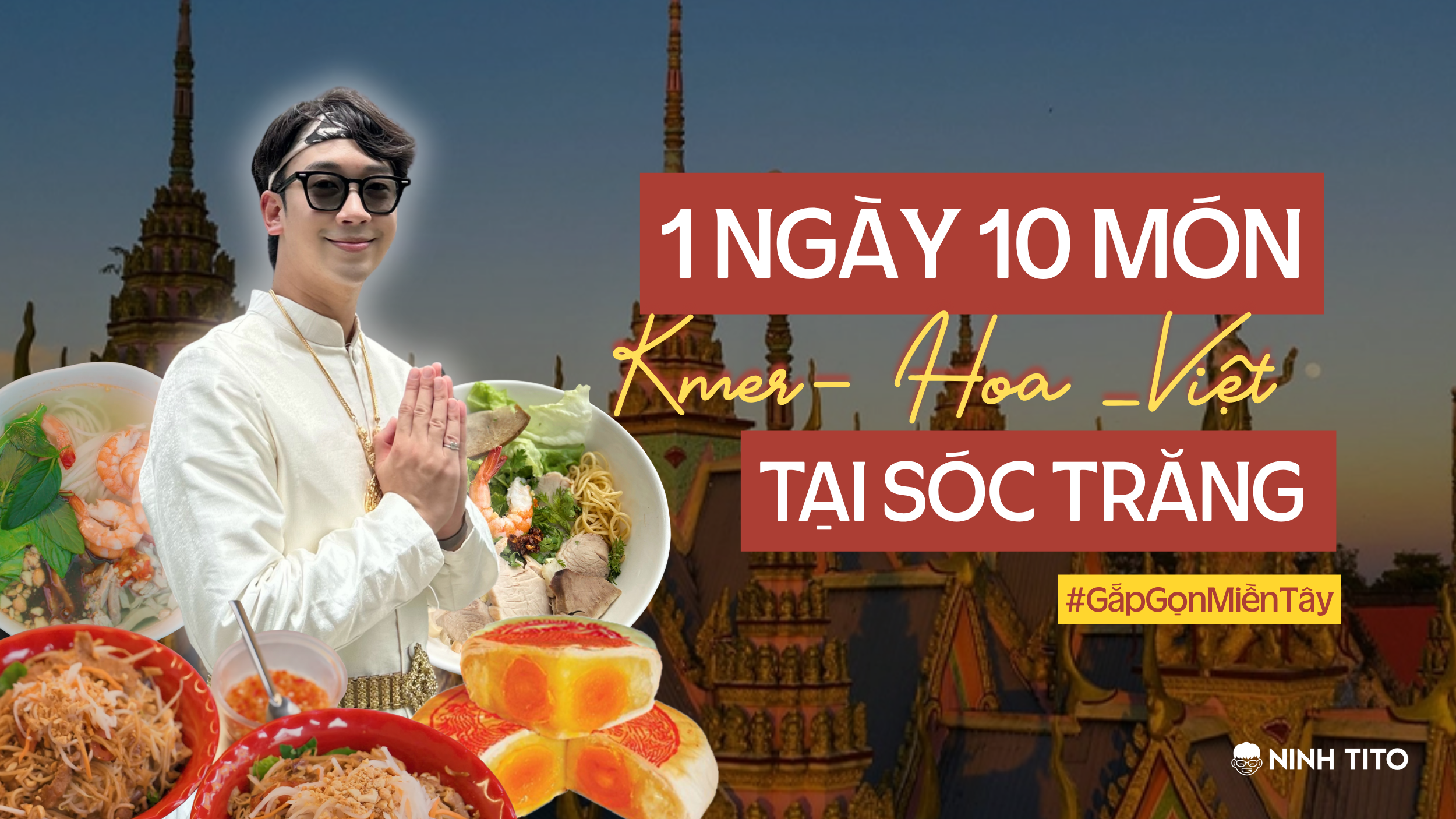 Ăn sập Sóc Trăng: Khám phá 10 đặc sản của người Khmer - Hoa - Việt trong 24 Giờ