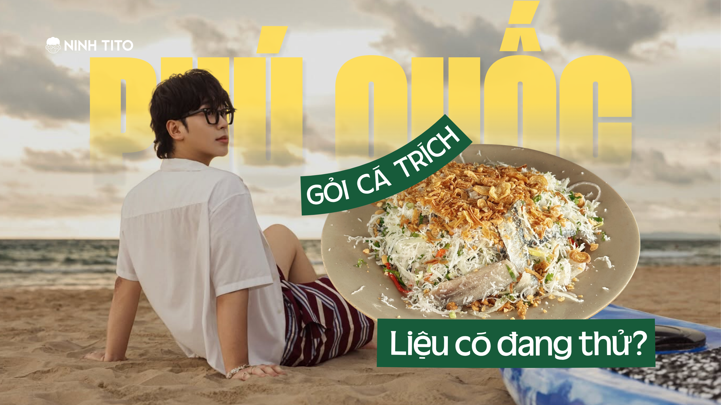 Gỏi cá trích Phú Quốc: Đặc sản đảo ngọc có gì đặc biệt?