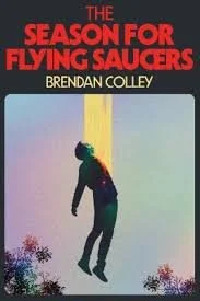 Book - The Season for UFOs - Brendan Colley