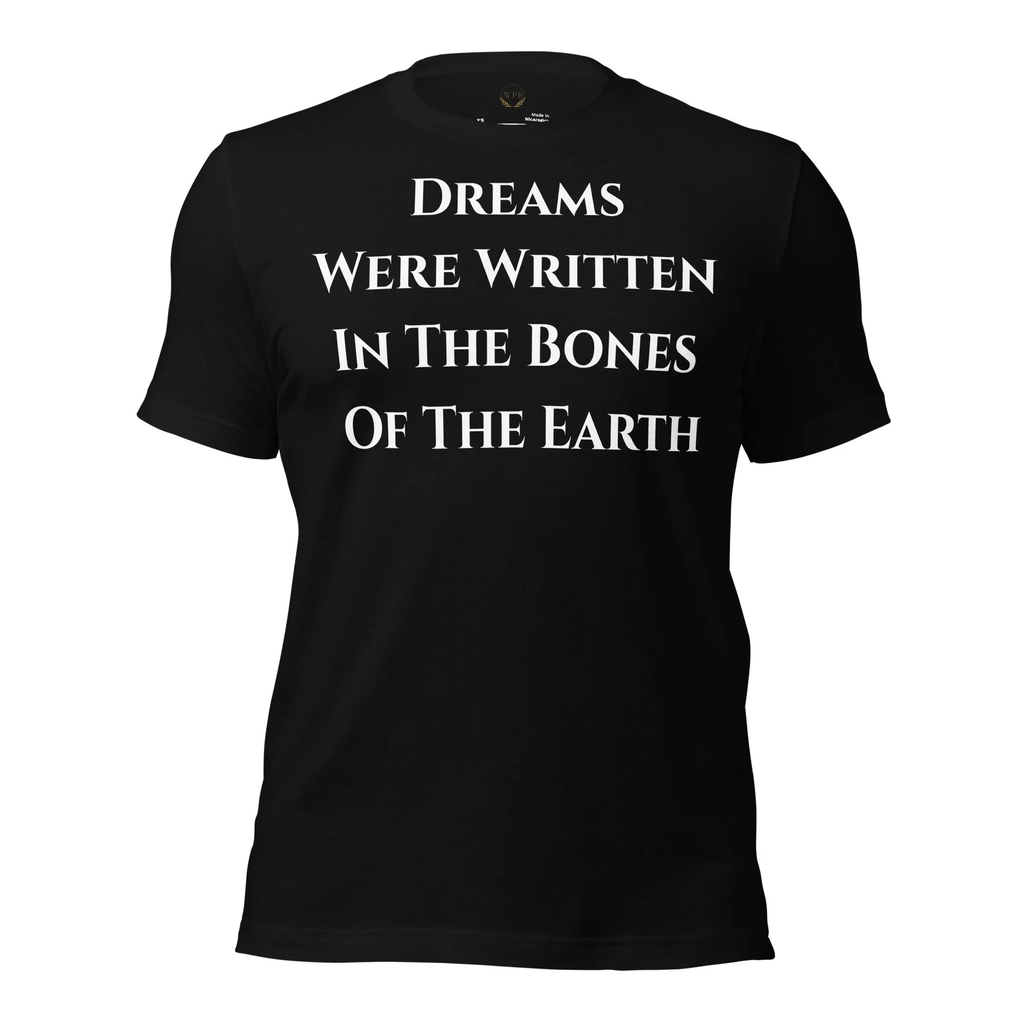 Dreams Were Written In The Bones Of The Earth Graphic Unisex T-Shirt