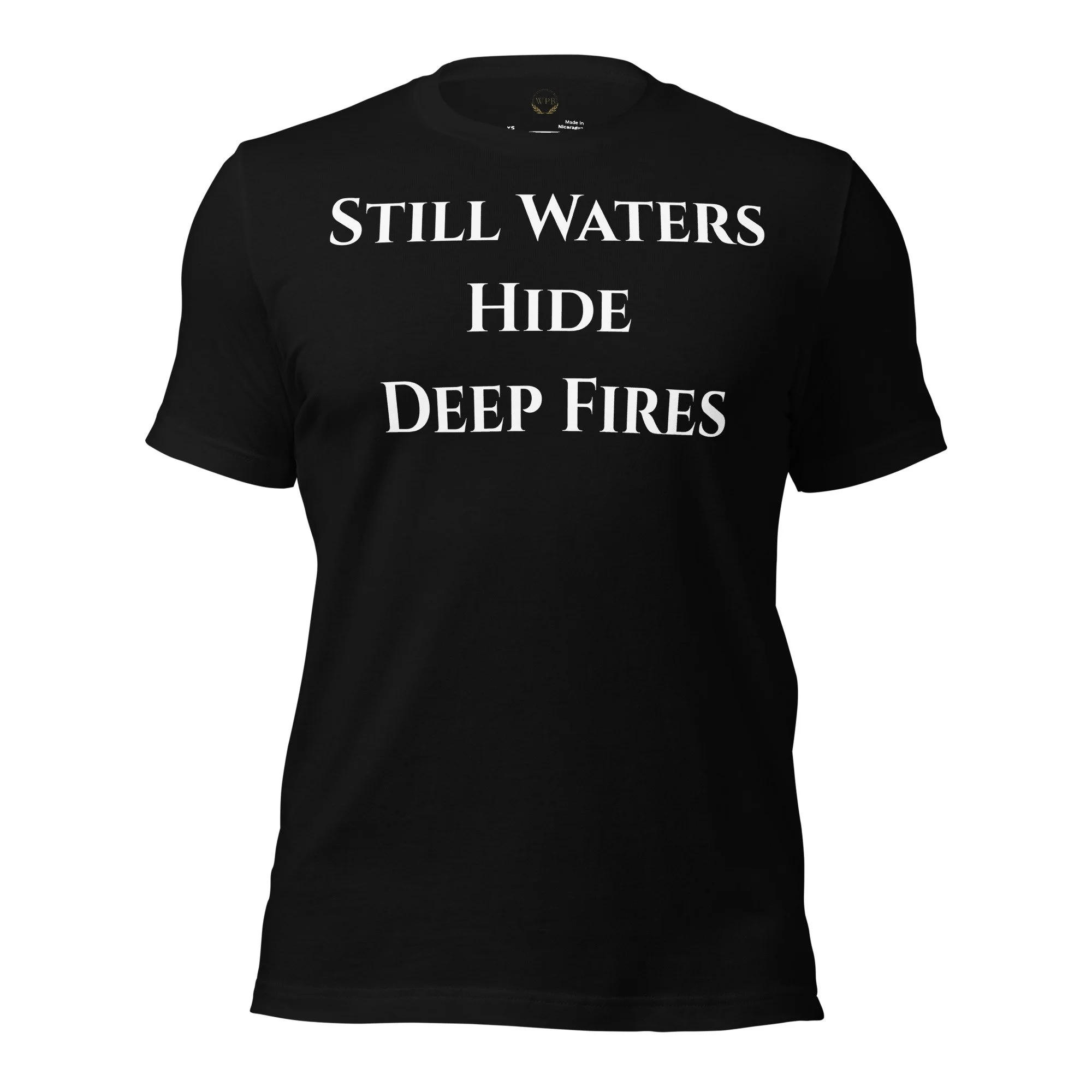 Still Waters Hide Deep Fires Graphic Unisex T-Shirt