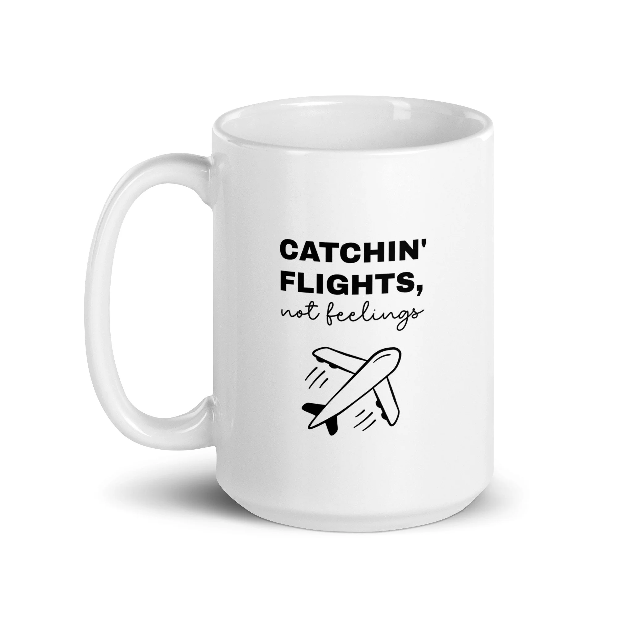 Catchin' Flights Not Feelings Mug